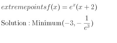 The extreme points of f(x)=e^x(x+2) are Minimum(-3,-1/(e^3))